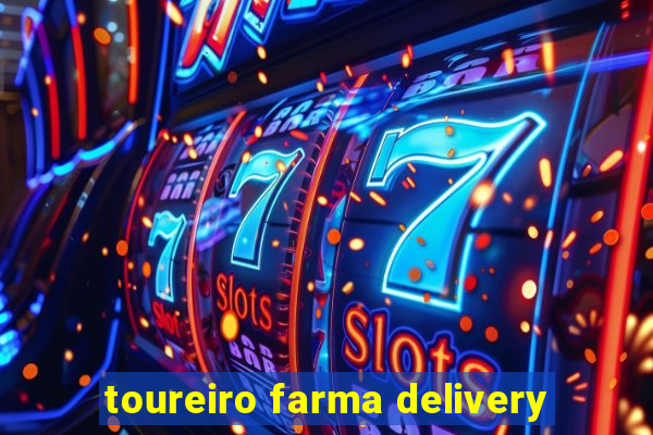 toureiro farma delivery